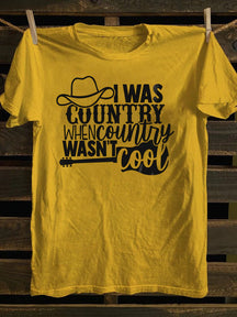 I Was Country When Country Wasn't Cool, Cowgirl T-Shirt