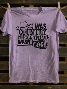I Was Country When Country Wasn't Cool, Cowgirl T-Shirt