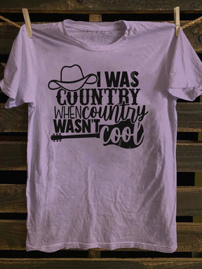 I Was Country When Country Wasn't Cool, Cowgirl T-Shirt