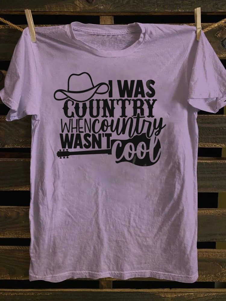 I Was Country When Country Wasn't Cool, Cowgirl T-Shirt