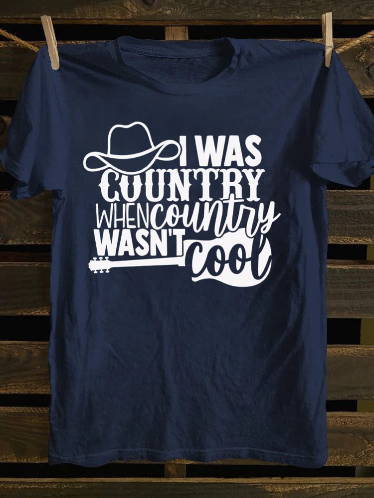 I Was Country When Country Wasn't Cool, Cowgirl T-Shirt