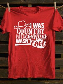 I Was Country When Country Wasn't Cool, Cowgirl T-Shirt