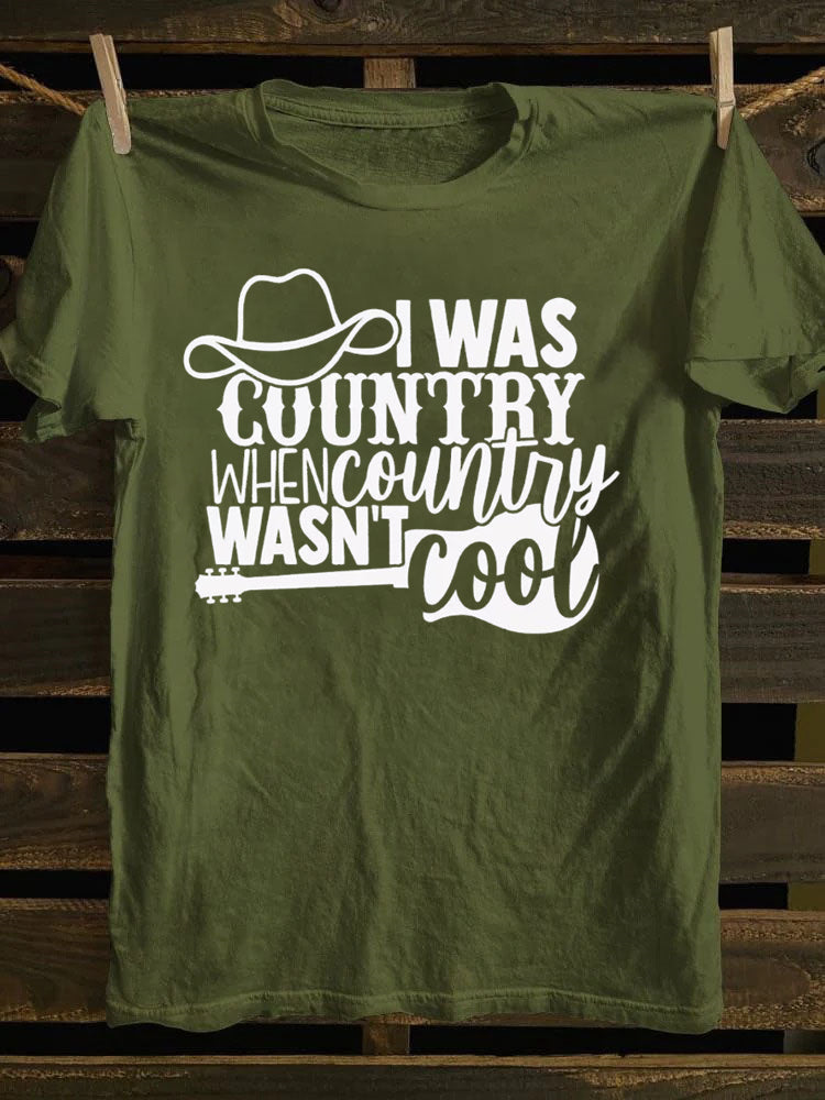 I Was Country When Country Wasn't Cool, Cowgirl T-Shirt