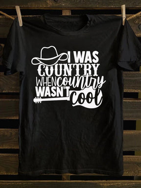 I Was Country When Country Wasn't Cool, Cowgirl T-Shirt