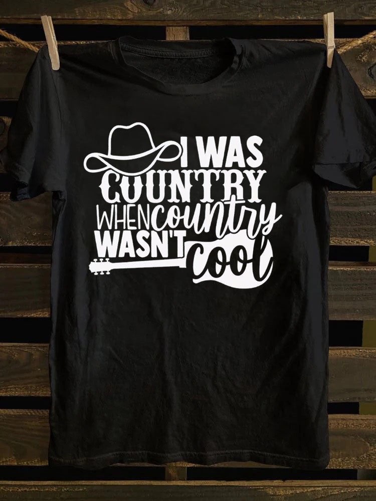 I Was Country When Country Wasn't Cool, Cowgirl T-Shirt