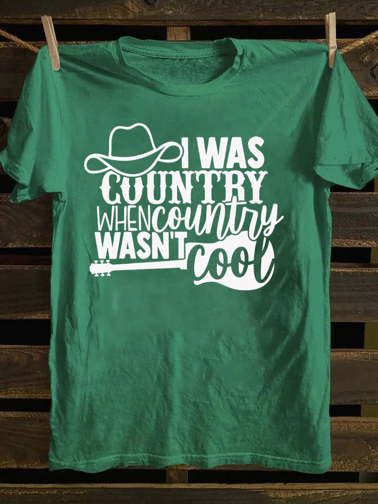 I Was Country When Country Wasn't Cool, Cowgirl T-Shirt