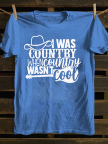 I Was Country When Country Wasn't Cool, Cowgirl T-Shirt
