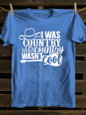 I Was Country When Country Wasn't Cool, Cowgirl T-Shirt