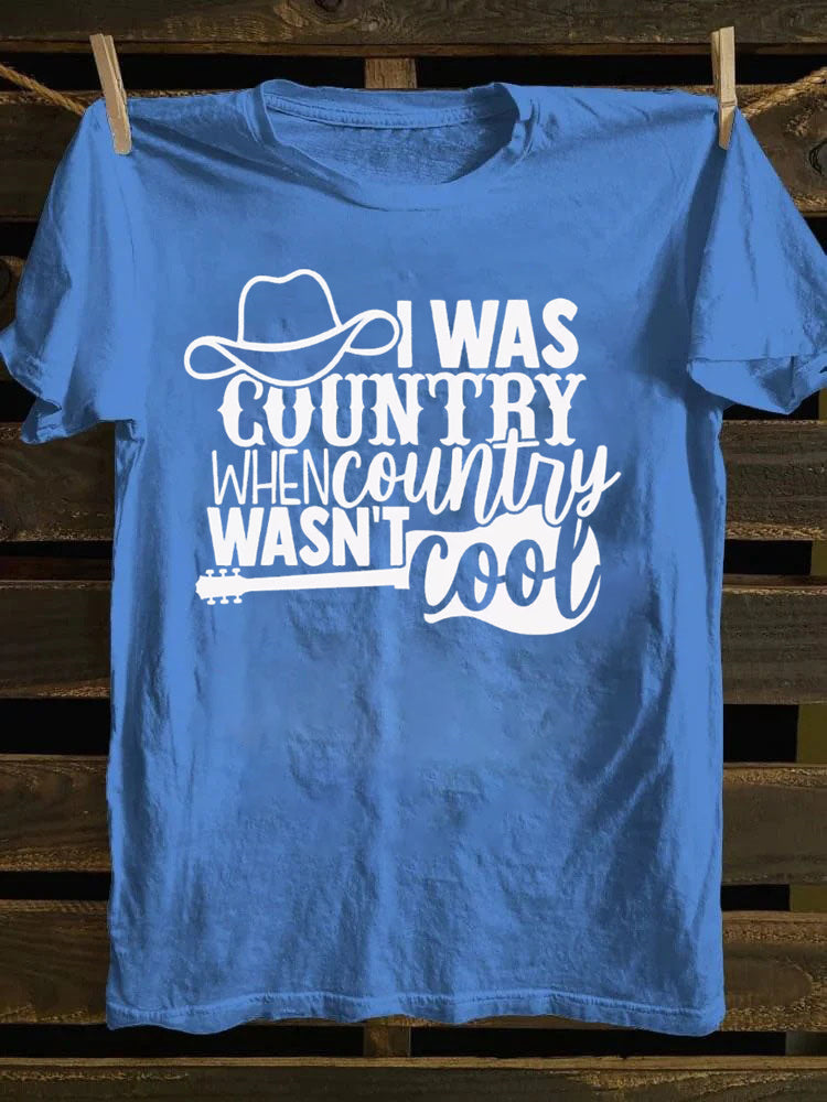 I Was Country When Country Wasn't Cool, Cowgirl T-Shirt
