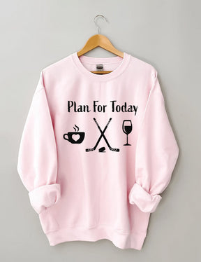 Plan for Today Coffee Hockey Wine Sweatshirt