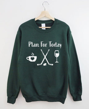 Plan for Today Coffee Hockey Wine Sweatshirt