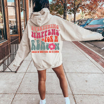 Tout arrive pour une raison Sweat à capuche