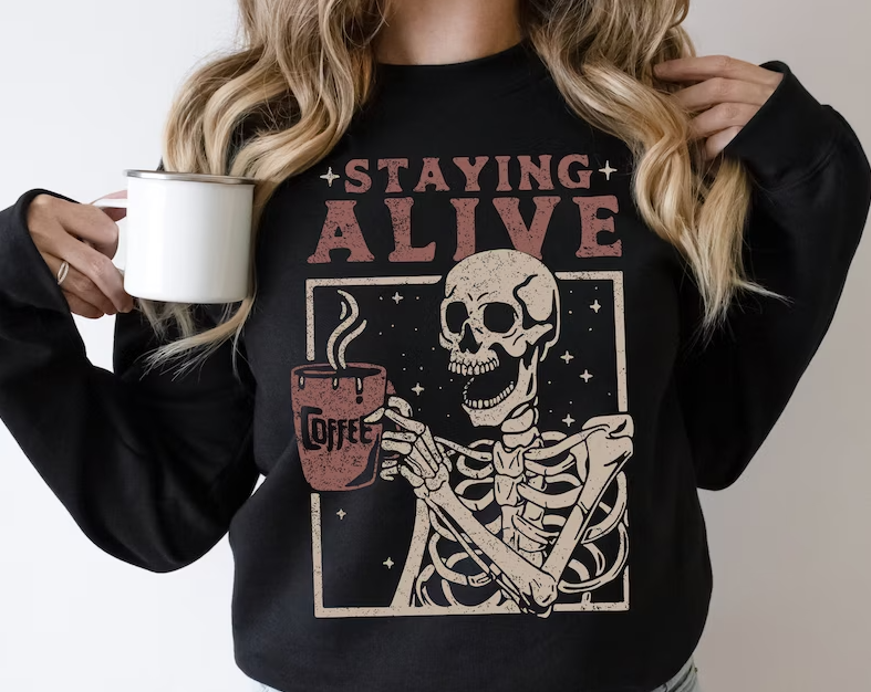 Staying Alive Coffee Sweatshirt