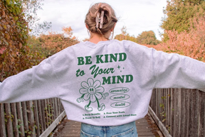 Be Kind to Your Mind Sweatshirt