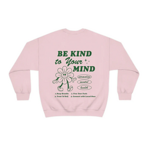 Be Kind to Your Mind Sweatshirt
