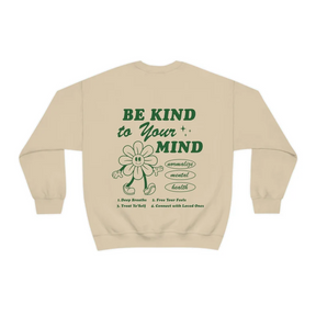 Be Kind to Your Mind Sweatshirt