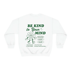 Be Kind to Your Mind Sweatshirt