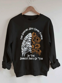 Sweat-shirt imprimé « Trouvez quelqu'un qui fait pousser des fleurs dans les parties les plus sombres de vous » pour femmes