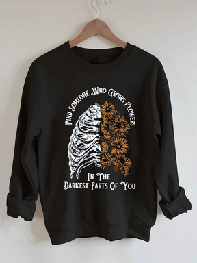 Women's 'Find Someone Who Grows Flowers In The Darkest Parts Of You' Print Sweatshirt