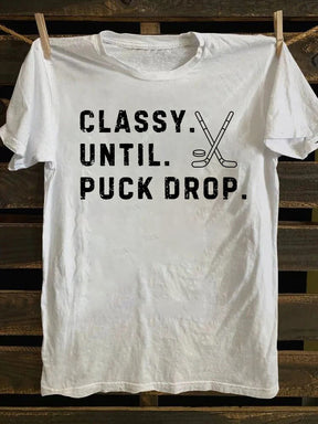 Classy Until Puck Drop,Hockey Season Game Day Tee, Sweatshirt,Hoodie