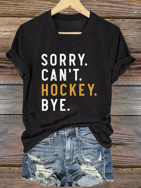 V Neck Sorry Can't Hockey Bye T-shirt