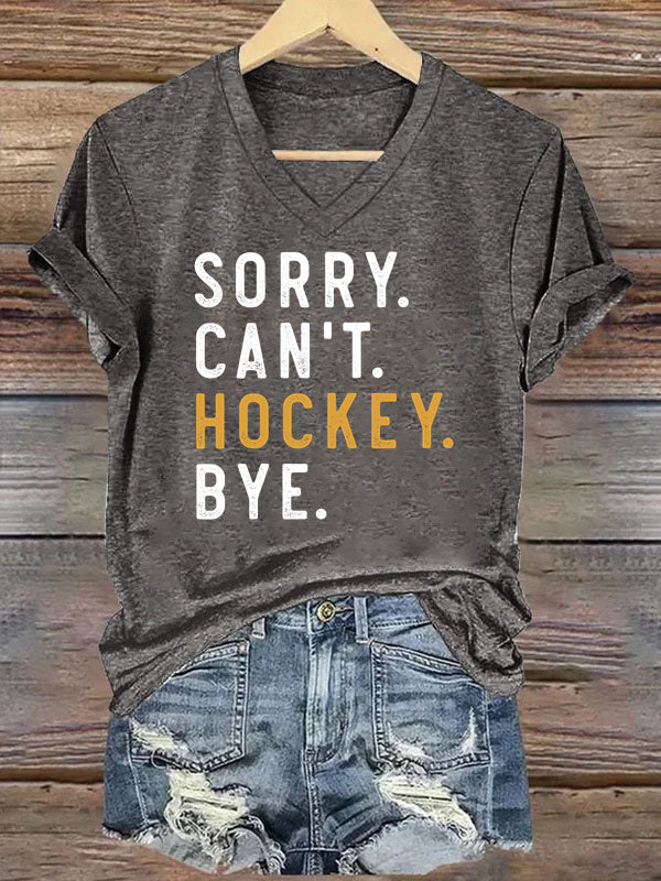 V Neck Sorry Can't Hockey Bye T-shirt