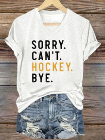 V Neck Sorry Can't Hockey Bye T-shirt