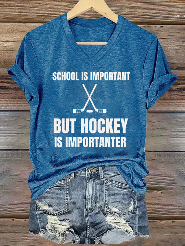 V Neck School Is Important,But Hockey Is Importanter T-shirt