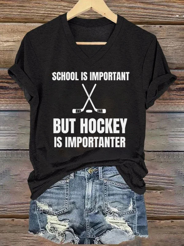 V Neck School Is Important,But Hockey Is Importanter T-shirt