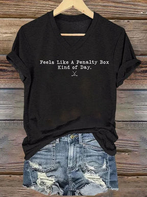 V Neck Feels Like A Penalty Box Kind Of Day T-shirt