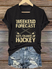 V Neck Weekend Forecast 100% Chance Of Hockey T-shirt