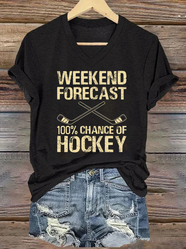 V Neck Weekend Forecast 100% Chance Of Hockey T-shirt