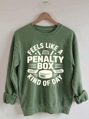 Comfort Colors Feels Like A Penalty Box Kind Of Day Hockey Sweatshirt