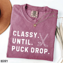Comfort Colors Classy Until Puck Drop,Hockey Season Game Day T-Shirt