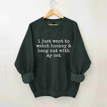 I Just Want to watch hockey and Hang Out Cat Sweatshirt