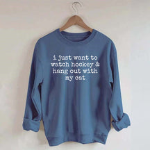 I Just Want to watch hockey and Hang Out Cat Sweatshirt