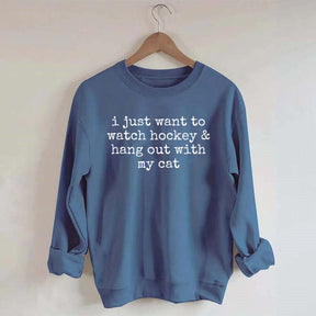 I Just Want to watch hockey and Hang Out Cat Sweatshirt