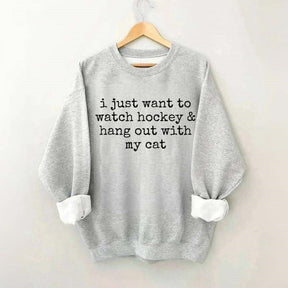 I Just Want to watch hockey and Hang Out Cat Sweatshirt