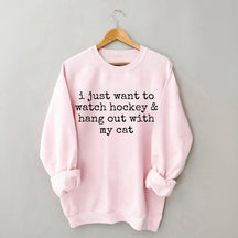 I Just Want to watch hockey and Hang Out Cat Sweatshirt