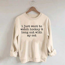I Just Want to watch hockey and Hang Out Cat Sweatshirt