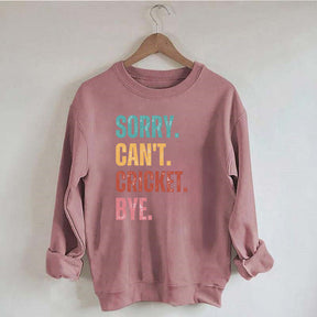 Sorry Can¡¯t Cricket Bye Sweatshirt