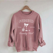 Overserved Country Club,Tinis and Tennis Sweatshirt