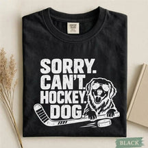 Comfort Colors Sorry. Can't. Hockey. Dog. Funny Dog Hockey T-Shirt