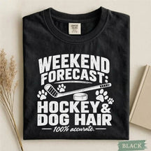 Comfort Colors Weekend Forecast: Hockey & Dog Hair- Funny Hockey T-Shirt