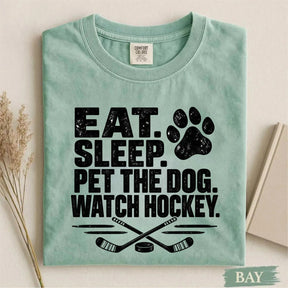 Comfort Colors Eat. Sleep. Pet the Dog. Watch Hockey. Funny Hockey T-Shirt