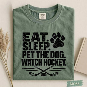 Comfort Colors Eat. Sleep. Pet the Dog. Watch Hockey. Funny Hockey T-Shirt