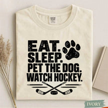 Comfort Colors Eat. Sleep. Pet the Dog. Watch Hockey. Funny Hockey T-Shirt