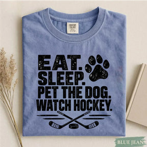 Comfort Colors Eat. Sleep. Pet the Dog. Watch Hockey. Funny Hockey T-Shirt