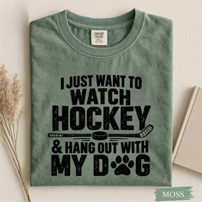 Comfort Colors I Just Want to Watch Hockey & Hang Out With My Dog T-Shirt