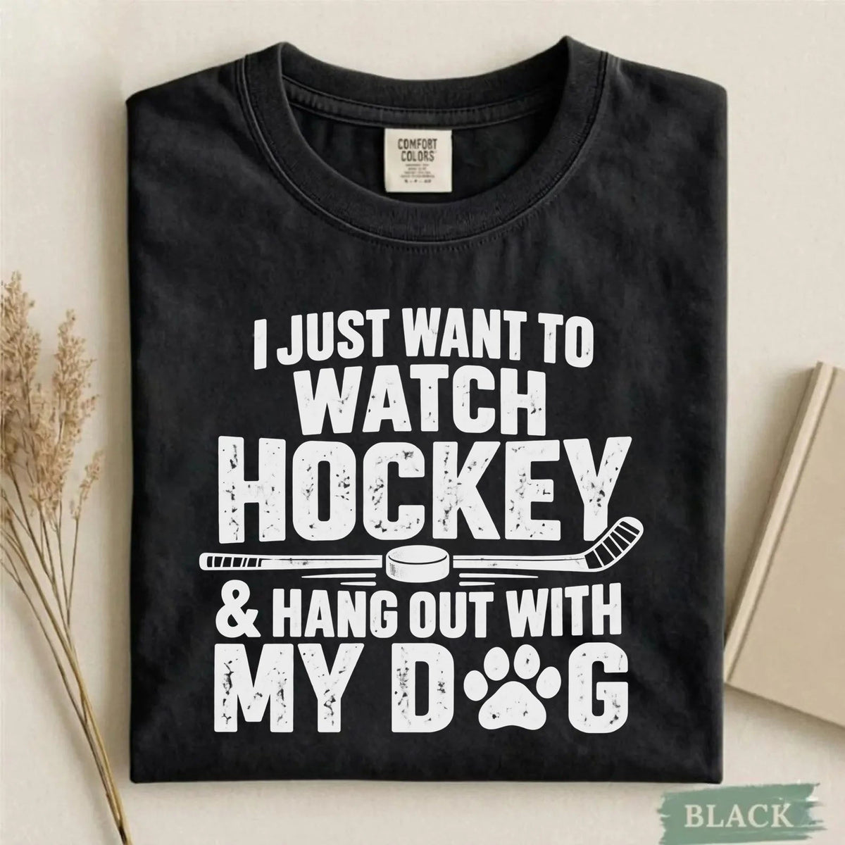 Comfort Colors I Just Want to Watch Hockey & Hang Out With My Dog T-Shirt